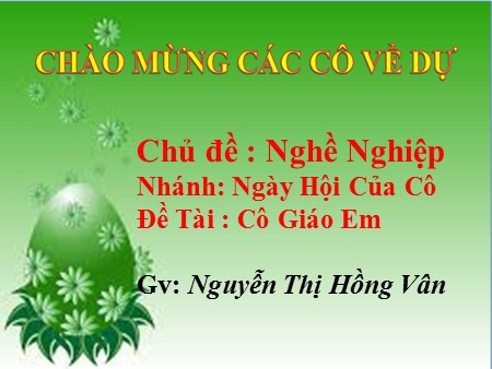 Bài giảng Chủ đề Nghề nghiệp - Đề tài: Cô giáo em - Mầm non Lớp Mầm