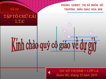 Bài giảng Mầm non Lớp Lá - Đề tài: Tập tô chữ cái i, T, C. Chủ đề: Động vật