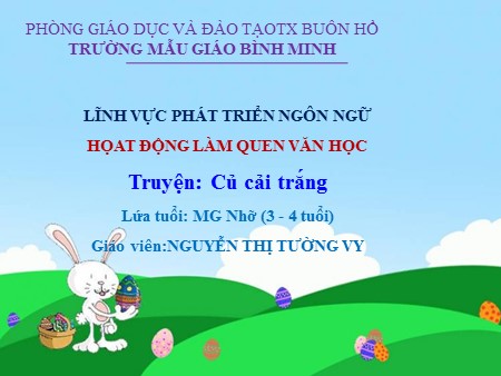 Bài giảng Mầm non Lớp Mầm - Truyện: Củ cải trắng