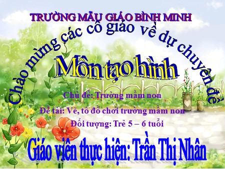 Bài giảng Tạo hình - Đề tài: Vẽ, tô đồ chơi trường mầm non - Mầm non Lớp Lá