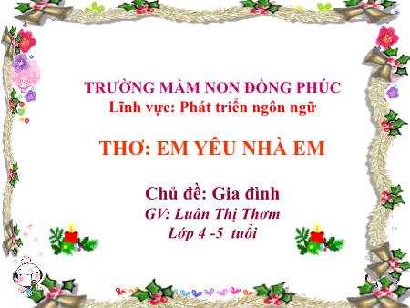 Bài giảng Mầm non Lớp Chồi - Chủ đề: Gia đình - Thơ: Em yêu nhà em