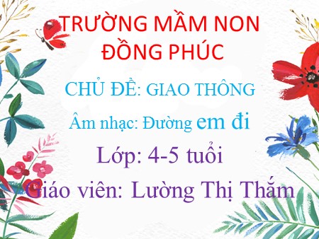 Bài giảng Mầm non Lớp Chồi - Chủ đề: Giao thông - Âm nhạc: Đường em đi