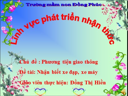 Bài giảng Mầm non Lớp Chồi - Chủ đề: Giao thông - Đề tài: Nhận biết xe đạp, xe máy Bài giảng Mầm non Lớp Chồi - Chủ đề: Giao thông - Đề tài: Nhận biết xe đạp, xe máy