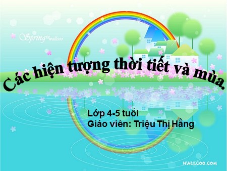 Bài giảng Mầm non Lớp Chồi - Chủ đề: Hiện tượng tự nhiên - Đề tài: Các hiện tượng thời tiết và mùa