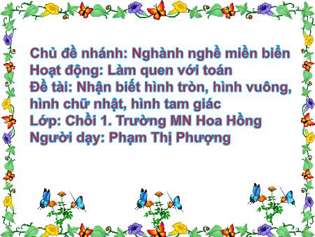 Bài giảng Mầm non Lớp Chồi - Chủ đề: Ngành nghề - Đề tài: Nhận biết hình tròn, hình vuông, hình chữ nhật, hình tam giác