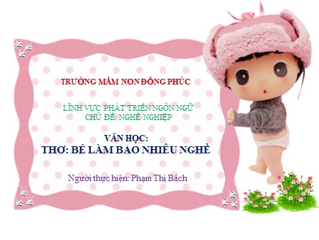 Bài giảng Mầm non Lớp Chồi - Chủ đề: Nghề nghiệp - Văn học: Thơ Bé làm bao nhiêu nghề