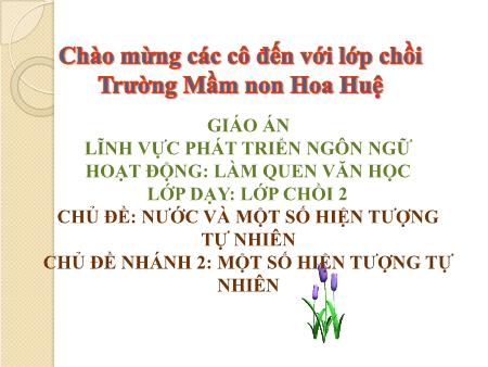 Bài giảng Mầm non Lớp Chồi - Chủ đề: Nước và một số hiện tượng tự nhiên - Dạy thơ: Mưa