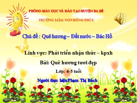 Bài giảng Mầm non Lớp Chồi - Chủ đề: Quê hương- Đất nước- Bác Hồ - Bài: Quê hương tươi đẹp