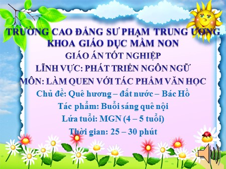 Bài giảng Mầm non Lớp Chồi - Chủ đề: Quê hương, đất nước- Bác Hồ - Tác phẩm: Buổi sáng quê nội