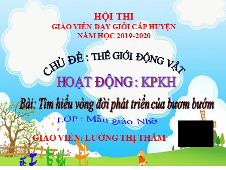 Bài giảng Mầm non Lớp Chồi - Chủ đề: Thế giới thực vật - Đề tài: Tìm hiểu vòng đời phát triển của bươm bướm