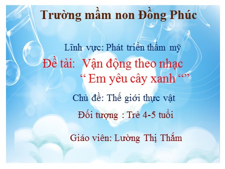 Bài giảng Mầm non Lớp Chồi - Chủ đề: Thế giới thực vật - Vận động theo nhạc: Em yêu cây xanh