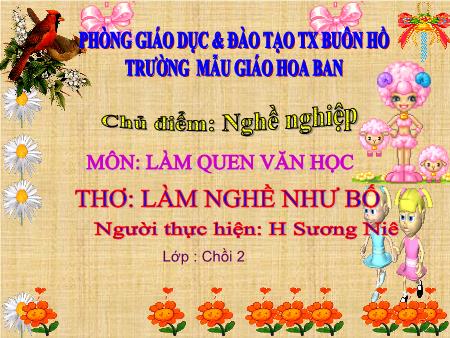 Bài giảng Mầm non Lớp Chồi - Chủ điểm: Nghề nghiệp - Thơ: Làm nghề như bố