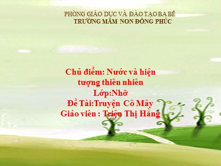 Bài giảng Mầm non Lớp Chồi - Chủ điểm: Nước và hiện tượng thiên nhiên - Truyện: Cô Mây