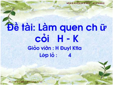 Bài giảng Mầm non Lớp Chồi - Đề tài: Làm quen chữ cái H- K