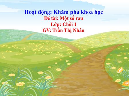 Bài giảng Mầm non Lớp Chồi - Đề tài: Một số loài rau