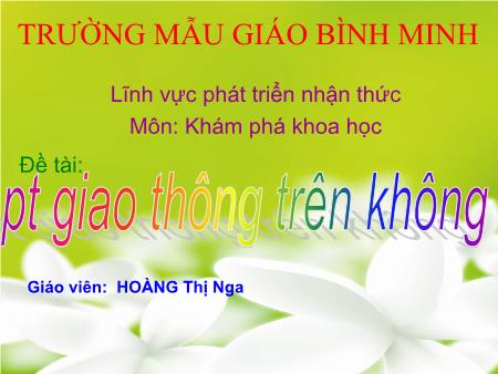 Bài giảng Mầm non Lớp Chồi - Đề tài: Phương tiện giao thông trên không