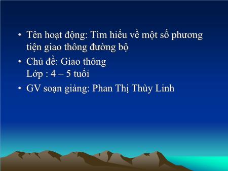 Bài giảng Mầm non Lớp Chồi - Hoạt động: Tìm hiểu về một số phương tiện giao thông đường bộ