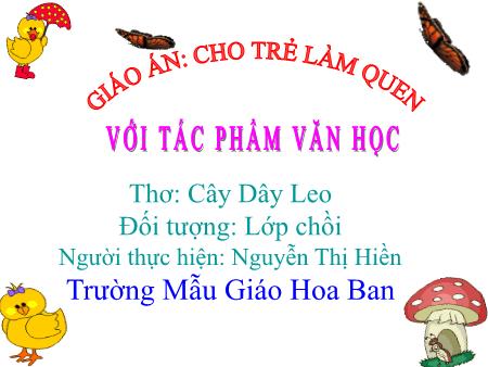 Bài giảng Mầm non Lớp Chồi - Thơ: Cây dây leo