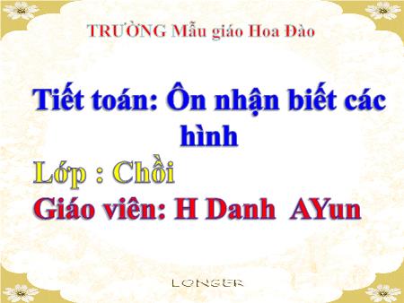 Bài giảng Mầm non Lớp Chồi - Tiết Toán: Ôn nhận biết các hình