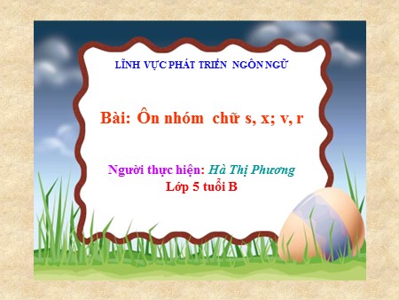 Bài giảng Mầm non Lớp Lá - Bài: Ôn nhóm chữ s, x, v, r