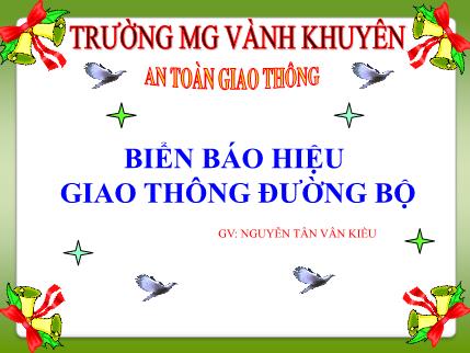 Bài giảng Mầm non Lớp Lá - Chủ đề: An toàn giao thông - Đề tài: Biển báo hiệu giao thông đường bộ