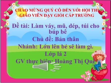 Bài giảng Mầm non Lớp Lá - Chủ đề: Bản thân - Đề tài: Làm váy, mũ, dép, túi cho búp bê