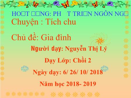 Bài giảng Mầm non Lớp Lá - Chủ đề: Gia đình - Chuyện: Tích Chu