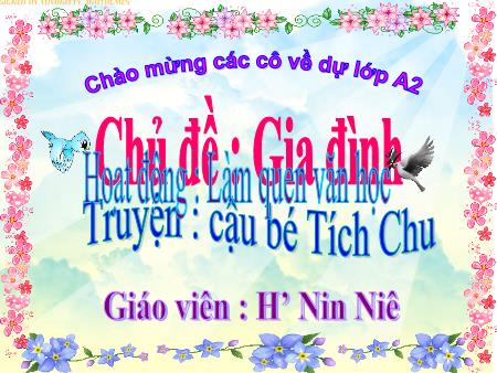 Bài giảng Mầm non Lớp Lá - Chủ đề: Gia đình - Truyện: Cậu bé Tích Chu