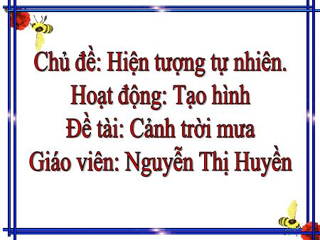 Bài giảng Mầm non Lớp Lá - Chủ đề: Hiện tượng tự nhiên - Tạo hình: Cảnh trời mưa