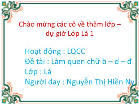 Bài giảng Mầm non Lớp Lá - Chủ đề: Nghề nghiệp - Đề tài: Làm quen chữ b– d– đ