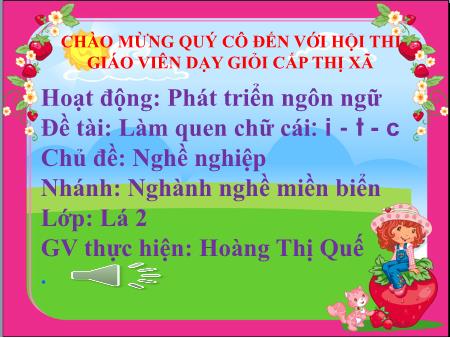 Bài giảng Mầm non Lớp Lá - Chủ đề: Nghề nghiệp - Đề tài: Làm quen chữ cái i- T- C