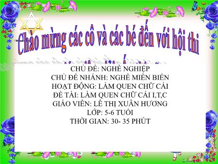 Bài giảng Mầm non Lớp Lá - Chủ đề: Nghề nghiệp - Đề tài: Làm quen chữ cái I, T, C