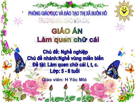 Bài giảng Mầm non Lớp Lá - Chủ đề: Nghề nghiệp - Đề tài: Làm quen chữ cái i, t, c