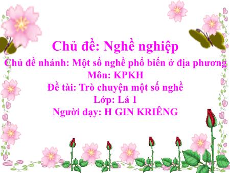 Bài giảng Mầm non Lớp Lá - Chủ đề: Nghề nghiệp - Đề tài: Trò chuyện một số nghề