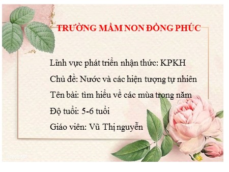 Bài giảng Mầm non Lớp Lá - Chủ đề: Nước và các hiện tượng tự nhiên - Đề tài: Tìm hiểu về các mùa trong năm