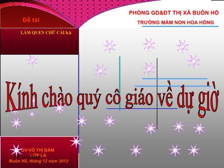 Bài giảng Mầm non Lớp Lá - Chủ đề: Nước và hiện tượng tự nhiên - Đề tài: Làm quen chữ cái H- K