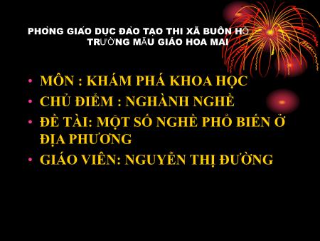 Bài giảng Mầm non Lớp Lá - Chủ điểm: Ngành nghề - Đề tài: Một số nghề phổ biến ở địa phương