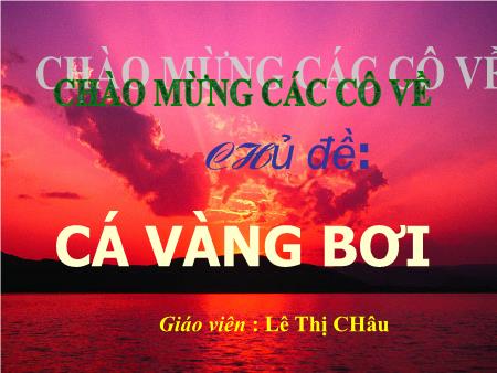 Bài giảng Mầm non Lớp Lá - Dạy hát: Cá vàng bơi. Nghe hát: Chú ếch con