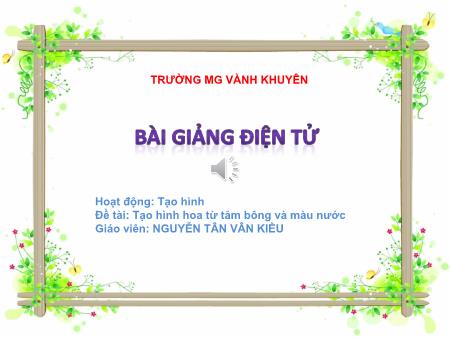 Bài giảng Mầm non Lớp Lá - Đề tài: Tạo hình hoa từ tăm bông và màu nước