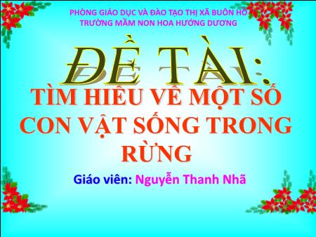 Bài giảng Mầm non Lớp Lá - Đề tài: Tìm hiểu về một số con vật sống trong rừng