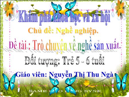 Bài giảng Mầm non Lớp Lá - Đề tài: Trò chuyện về nghề sản xuất