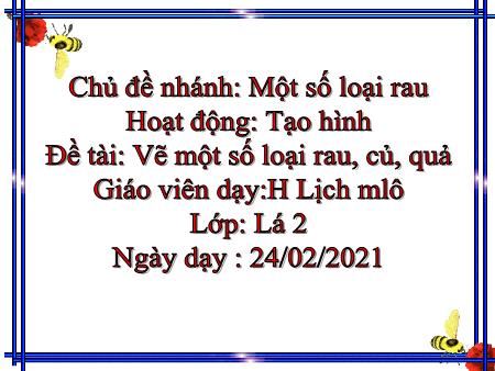 Bài giảng Mầm non Lớp Lá - Đề tài: Vẽ một số loại rau, củ, quả