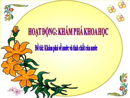 Bài giảng Mầm non Lớp Lá - Khám phá khoa học: Khám phá về nước và tính chất của nước