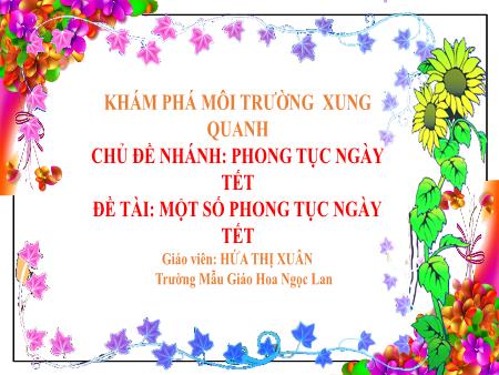 Bài giảng Mầm non Lớp Lá - Khám phá môi trường xung quanh: Một số phong tục ngày tết