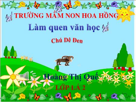 Bài giảng Mầm non Lớp Lá - Làm quen văn học: Chú Dê đen