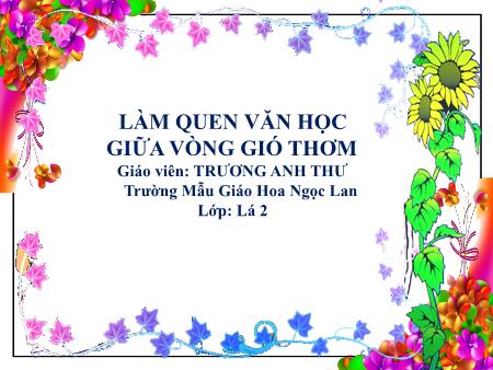 Bài giảng Mầm non Lớp Lá - Làm quen Văn học: Giữa vòng gió thơm