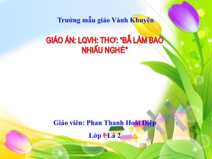 Bài giảng Mầm non Lớp Lá - Làm quen Văn học - Thơ: Bé làm bao nhiêu nghề