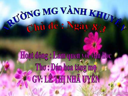 Bài giảng Mầm non Lớp Lá - Làm quen Văn học - Thơ: Dán hoa tặng mẹ