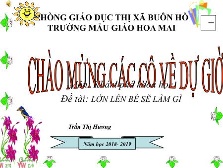 Bài giảng Mầm non Lớp Lá - Môn: Khám phá khoa học - Đề tài: Lớn lên bé sẽ làm gì