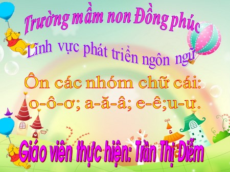 Bài giảng Mầm non Lớp Lá - Ôn các nhóm chữ cái: O- ô- ơ; a- ă- â; e- ê; u- ư